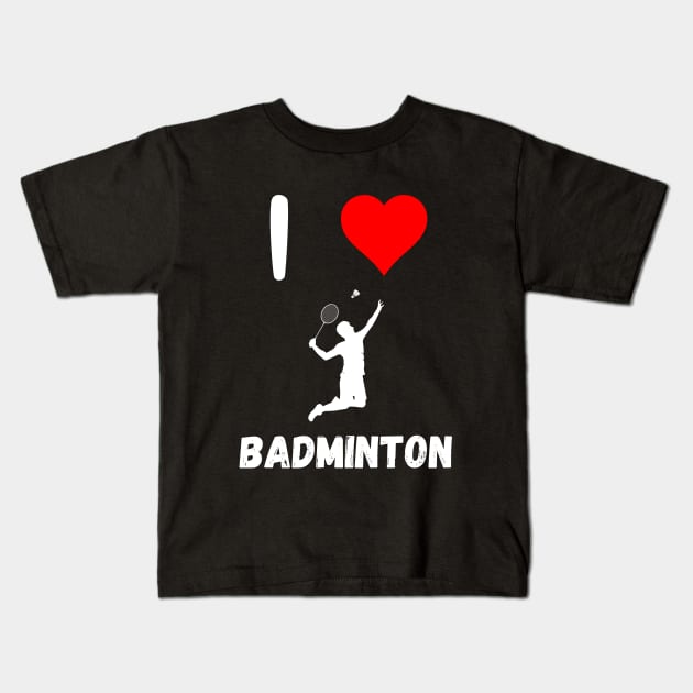 I love Badminton red heart Badminton passion racquet smashing Kids T-Shirt by Artstastic